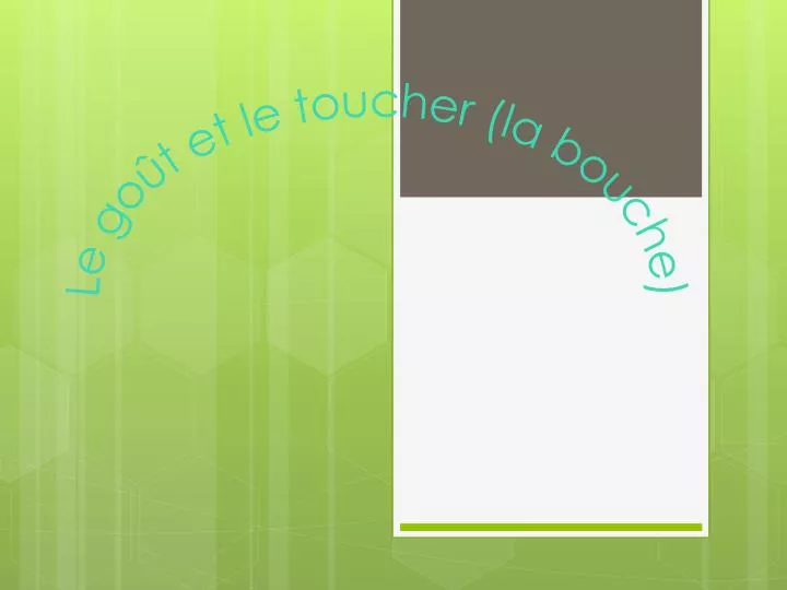 le go t et le toucher la bouche