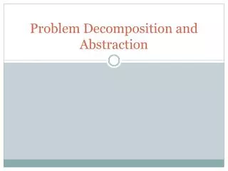 Problem Decomposition and Abstraction