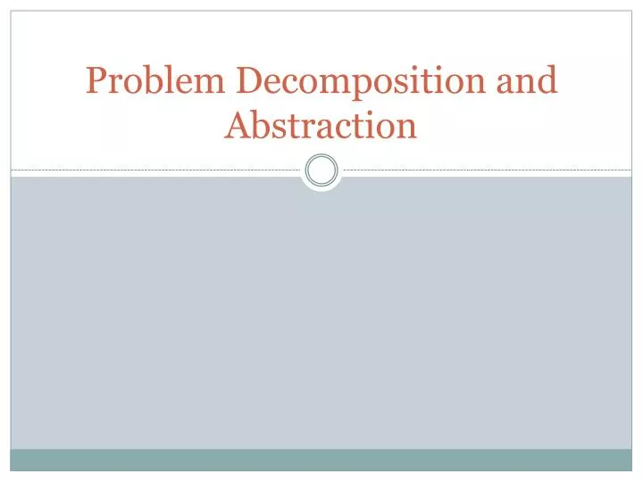 problem decomposition and abstraction