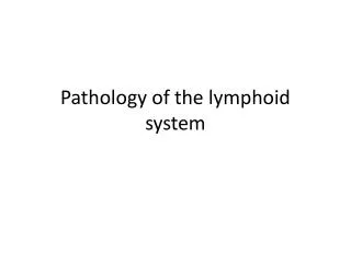 Pathology of the lymphoid system