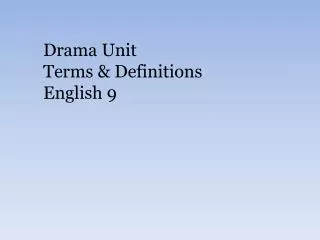 Drama Unit Terms &amp; Definitions English 9