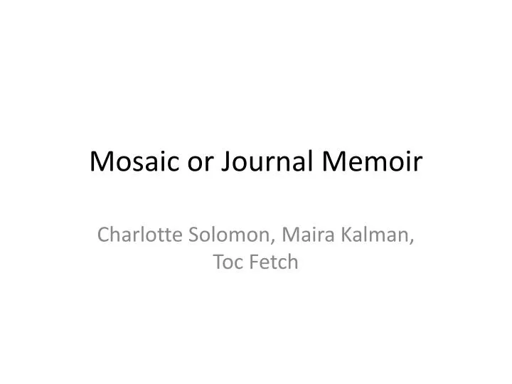 mosaic or journal memoir