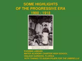 SOME HIGHLIGHTS OF THE PROGRESSIVE ERA 1900 - 1918