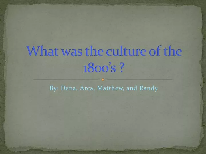 what was the culture of the 1800 s
