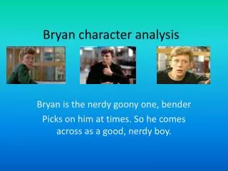 Bryan character analysis
