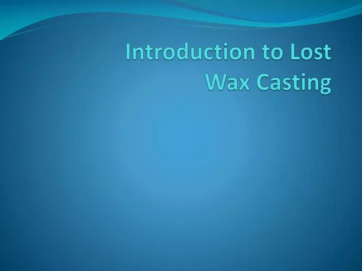 introduction to lost wax casting