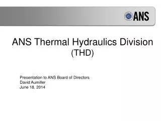 ANS Thermal Hydraulics Division ( THD)