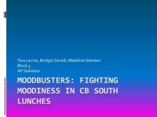 Moodbusters : Fighting Moodiness in CB South Lunches