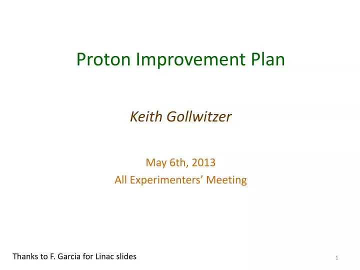 proton improvement plan keith gollwitzer may 6th 2013 all experimenters meeting