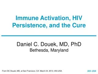Immune Activation, HIV Persistence, and the Cure