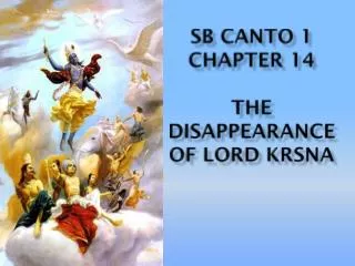 SB CANTO 1 CHAPTER 14 THE DISAPPEARANCE OF LORD KRSNA