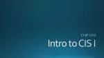 Intro to CIS I - slide 1