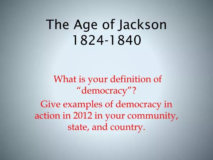 the age of jackson 1824 1840