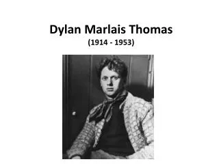Dylan Marlais Thomas (1914 - 1953)