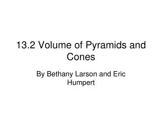 13.2 Volume of Pyramids and Cones