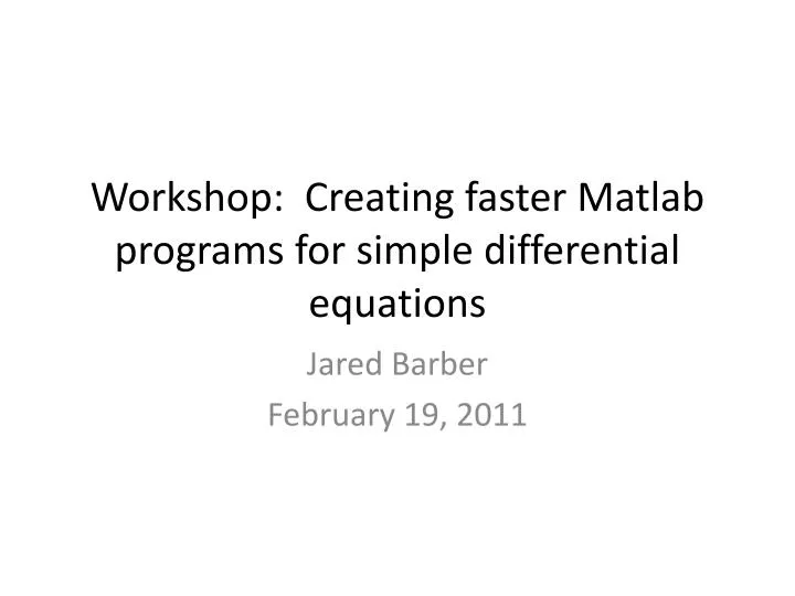 workshop creating faster matlab programs for simple differential equations