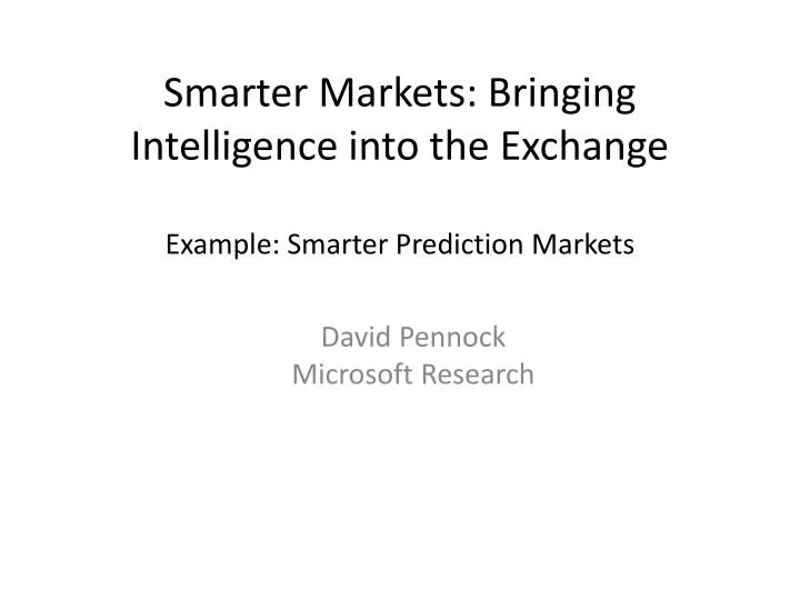 smarter markets bringing intelligence into the exchange example smarter prediction markets