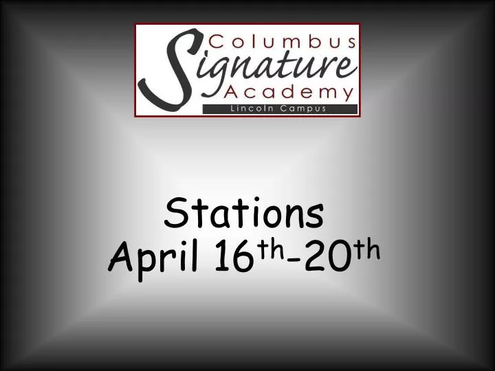 stations april 16 th 20 th