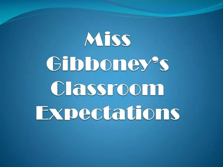 miss gibboney s classroom expectations