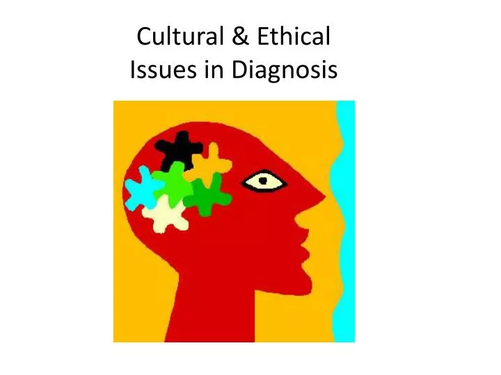 cultural ethical issues in diagnosis