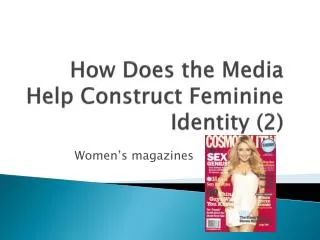 How Does the Media Help Construct Feminine Identity (2)