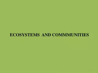 ECOSYSTEMS AND COMMMUNITIES