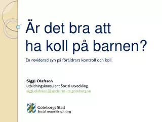 Är det bra att ha koll på barnen?