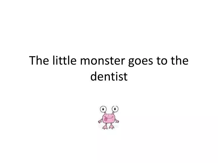 the l ittle monster goes to the dentist