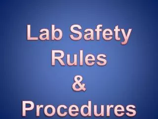 Lab Safety Rules &amp; Procedures