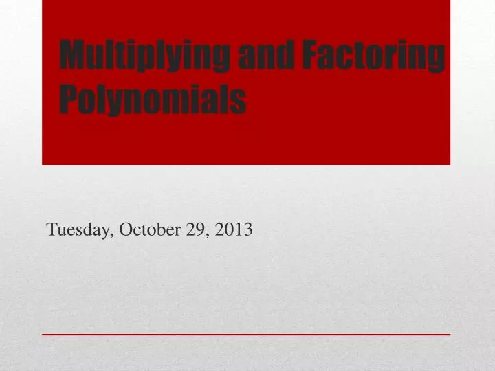 PPT - Multiplying And Factoring Polynomials PowerPoint Presentation ...