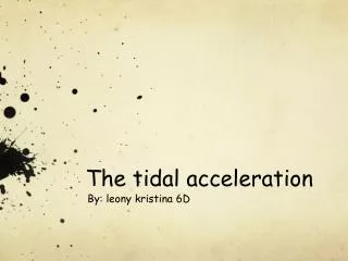 The tidal acceleration