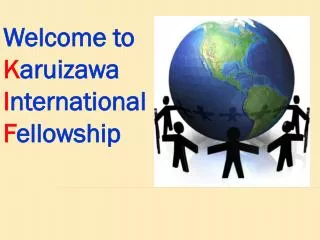 Welcome to K aruizawa I nternational F ellowship