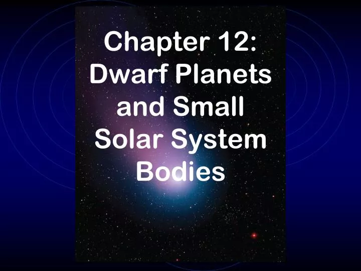 chapter 12 dwarf planets and small solar system bodies
