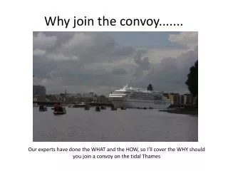 Why join the convoy.......