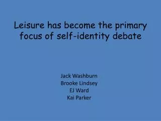 Leisure has become the primary focus of self-identity debate