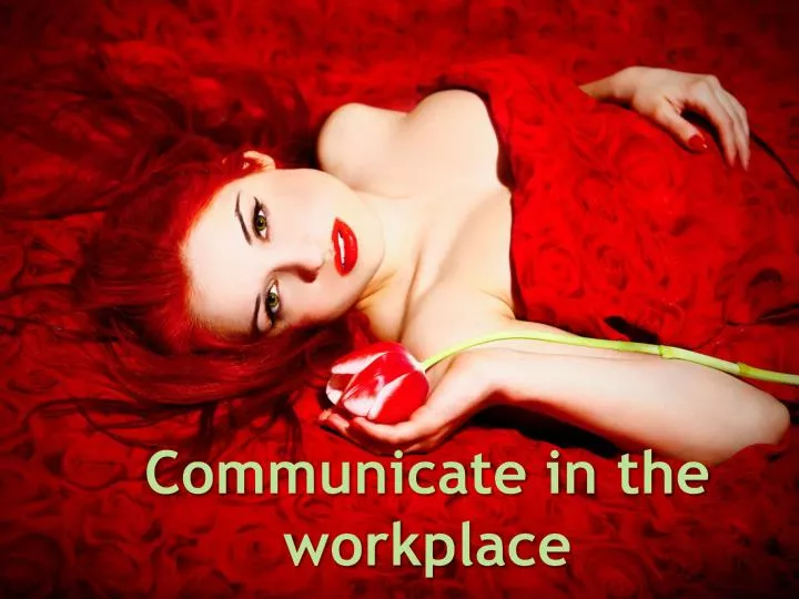 communicate in the workplace