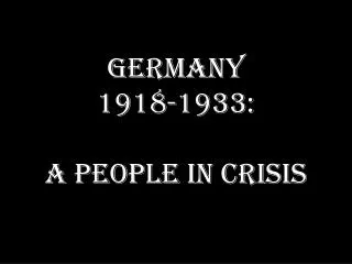 GermanY 1918-1933: A People in crisis