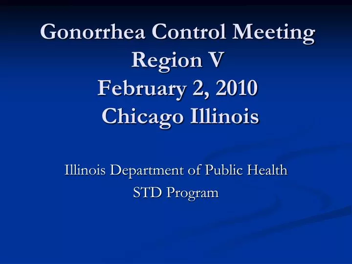 gonorrhea control meeting region v february 2 2010 chicago illinois