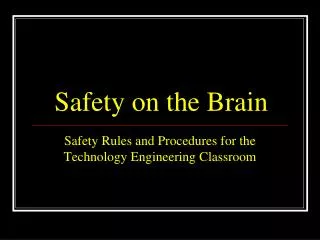 Safety on the Brain