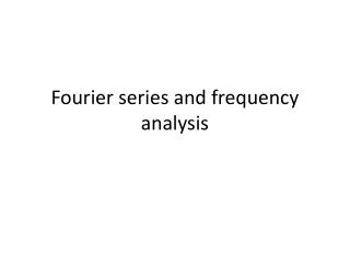 Fourier series and frequency analysis