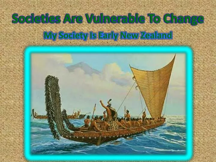societies are vulnerable to change