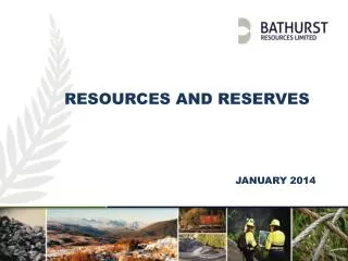 Resources and reserves 								January 2014