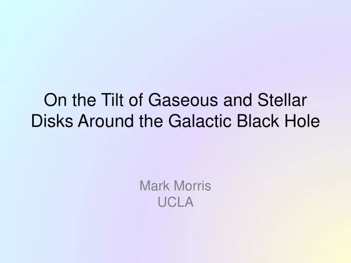 on the tilt of gaseous and stellar disks around the galactic black hole