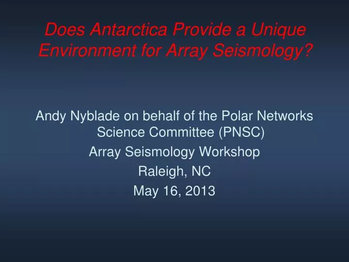does antarctica provide a unique environment for array seismology