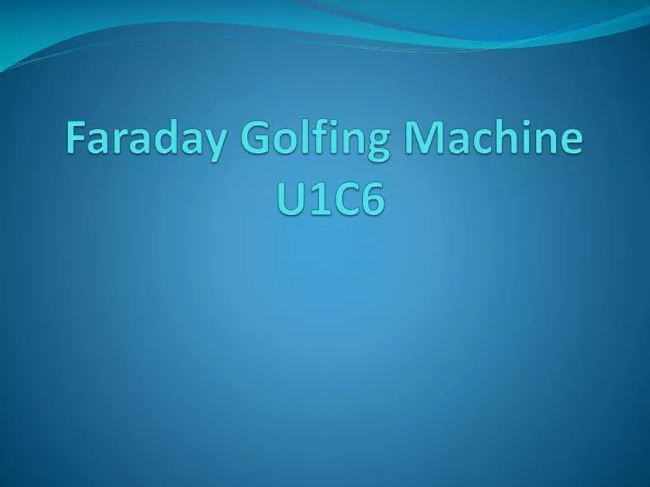 faraday golfing machine u1c6