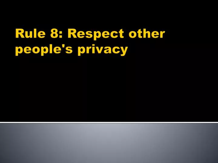 rule 8 respect other people s privacy