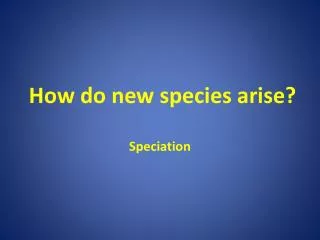 How do new species arise?