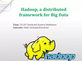 Hadoop , a distributed framework for Big Data