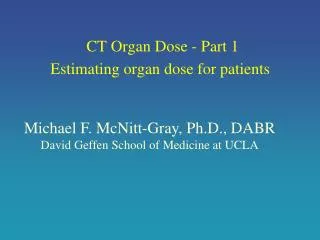 CT Organ Dose - Part 1 Estimating organ dose for patients