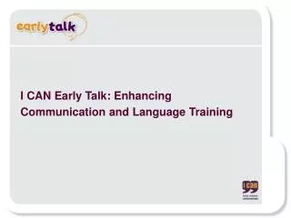 I CAN Early Talk: Enhancing Communication and Language Training